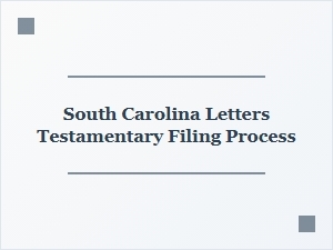 South Carolina Letters Testamentary Filing Process