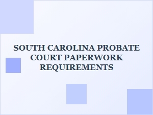 South Carolina Probate Court Document Guidelines