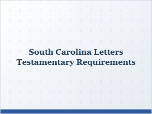 South Carolina Letters Testamentary Basics