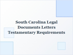 South Carolina Testamentary Letters Requirements